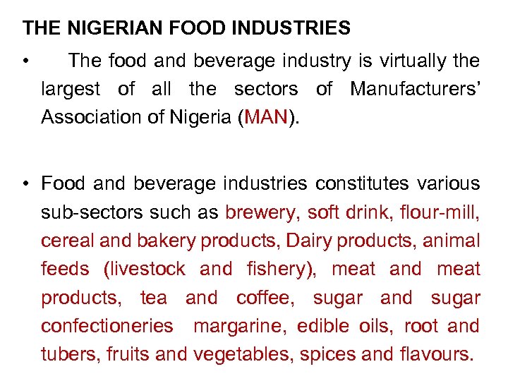 THE NIGERIAN FOOD INDUSTRIES • The food and beverage industry is virtually the largest