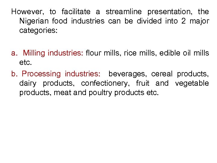 However, to facilitate a streamline presentation, the Nigerian food industries can be divided into