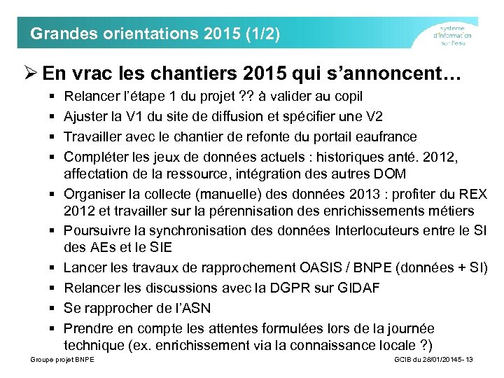 Grandes orientations 2015 (1/2) Ø En vrac les chantiers 2015 qui s’annoncent… § §