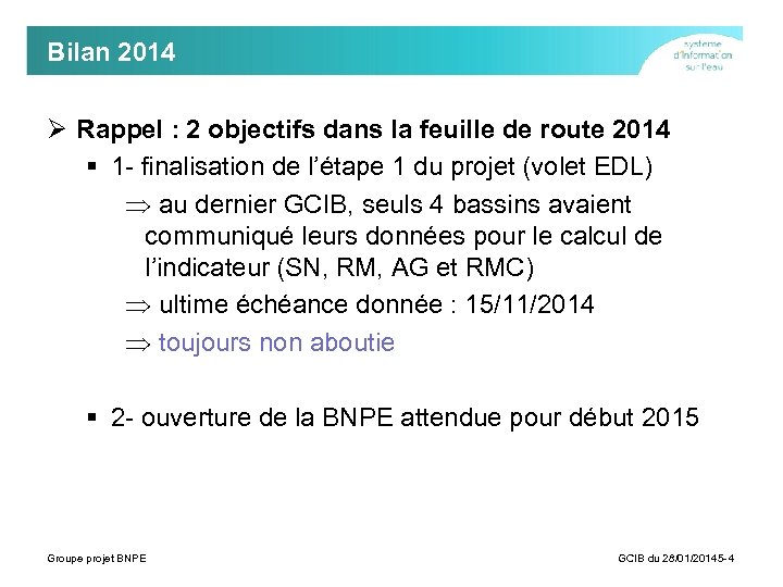 Bilan 2014 Ø Rappel : 2 objectifs dans la feuille de route 2014 §