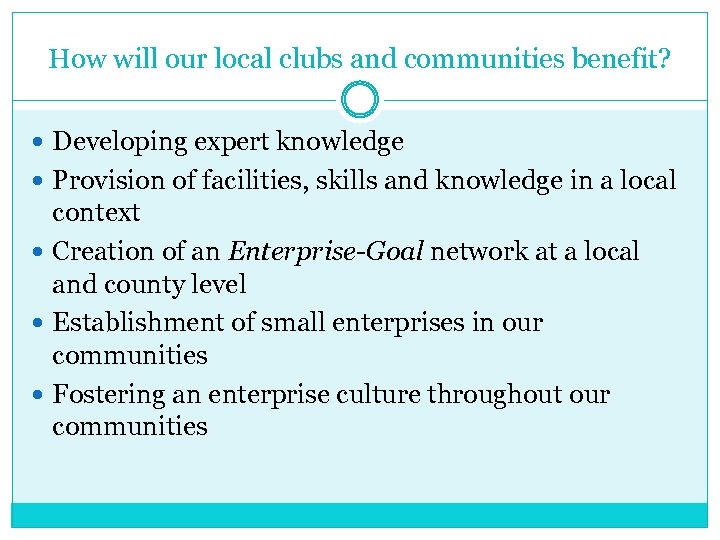 How will our local clubs and communities benefit? Developing expert knowledge Provision of facilities,