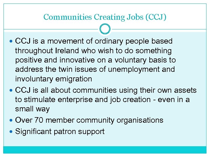 Communities Creating Jobs (CCJ) CCJ is a movement of ordinary people based throughout Ireland