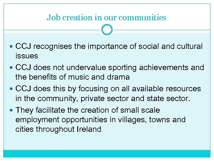 Job creation in our communities CCJ recognises the importance of social and cultural issues