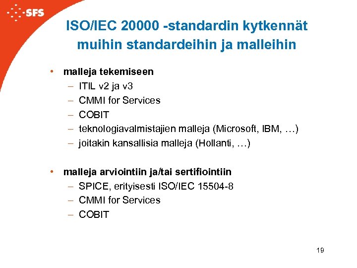 ISO/IEC 20000 -standardin kytkennät muihin standardeihin ja malleihin • malleja tekemiseen – ITIL v