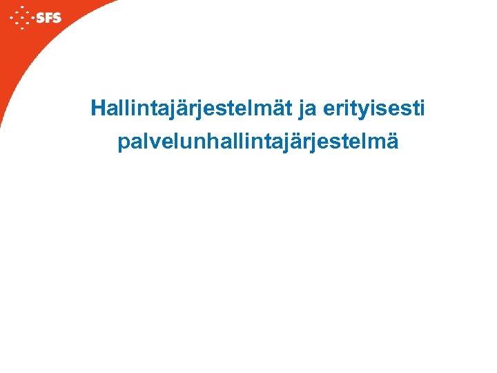 Hallintajärjestelmät ja erityisesti palvelunhallintajärjestelmä 