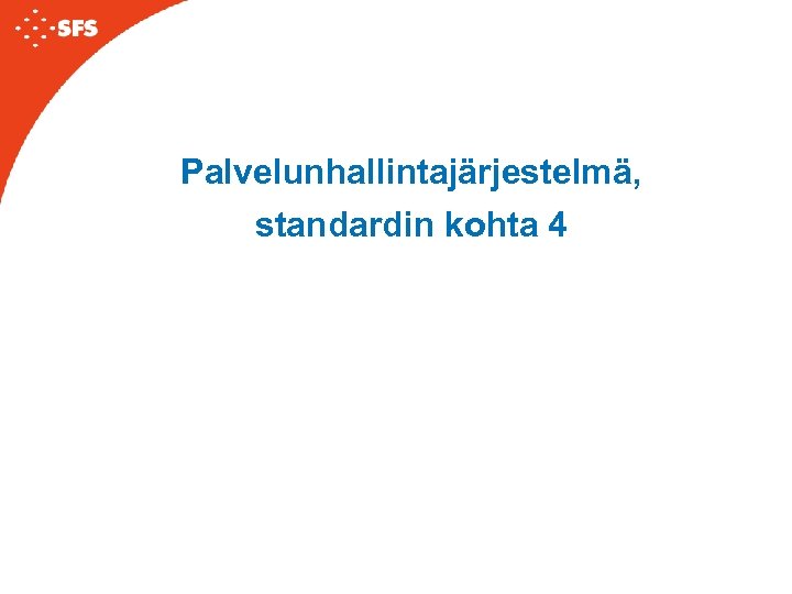 Palvelunhallintajärjestelmä, standardin kohta 4 