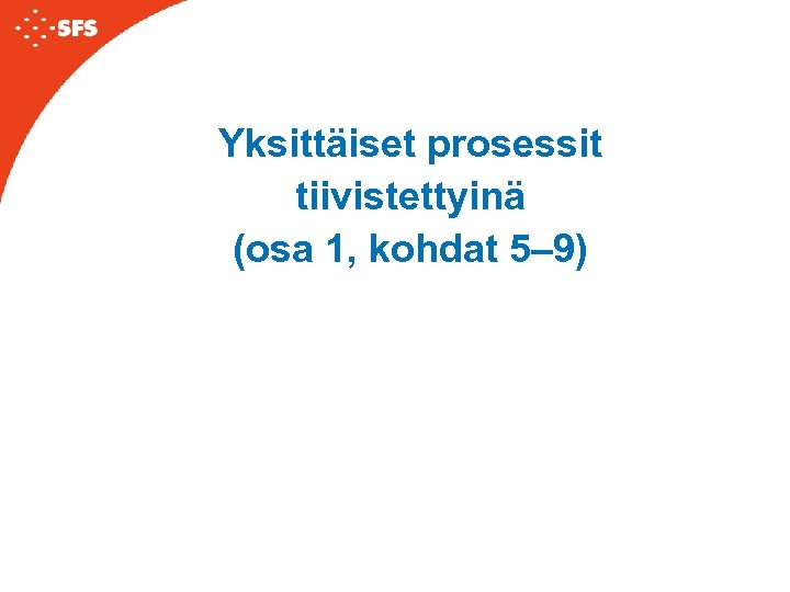 Yksittäiset prosessit tiivistettyinä (osa 1, kohdat 5– 9) 