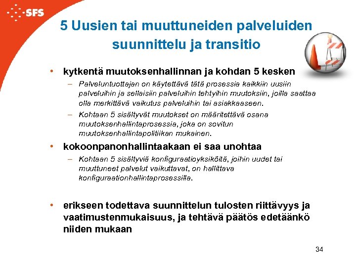 5 Uusien tai muuttuneiden palveluiden suunnittelu ja transitio • kytkentä muutoksenhallinnan ja kohdan 5