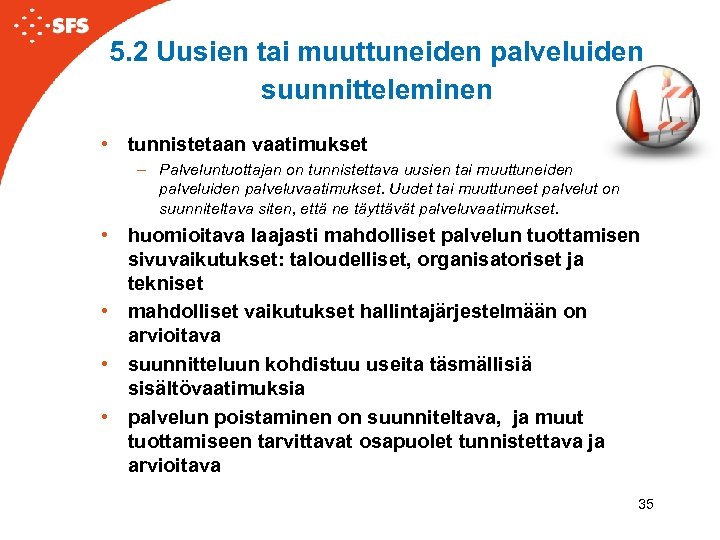 5. 2 Uusien tai muuttuneiden palveluiden suunnitteleminen • tunnistetaan vaatimukset – Palveluntuottajan on tunnistettava