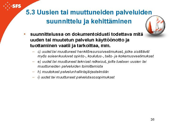 5. 3 Uusien tai muuttuneiden palveluiden suunnittelu ja kehittäminen • suunnittelussa on dokumentoidusti todettava
