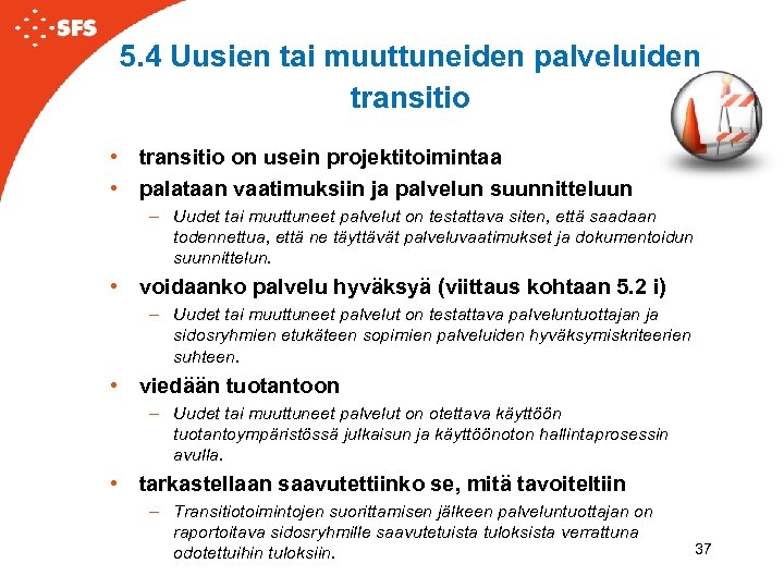 5. 4 Uusien tai muuttuneiden palveluiden transitio • transitio on usein projektitoimintaa • palataan