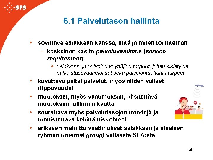 6. 1 Palvelutason hallinta • sovittava asiakkaan kanssa, mitä ja miten toimitetaan – keskeinen
