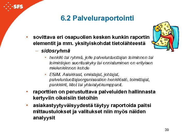 6. 2 Palveluraportointi • sovittava eri osapuolien kesken kunkin raportin elementit ja mm. yksityiskohdat
