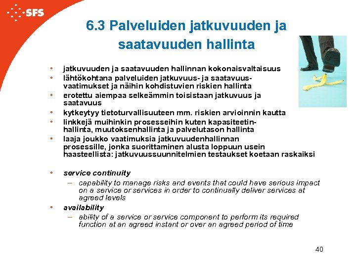 6. 3 Palveluiden jatkuvuuden ja saatavuuden hallinta • • jatkuvuuden ja saatavuuden hallinnan kokonaisvaltaisuus