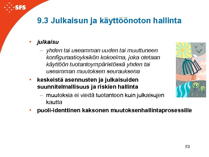 9. 3 Julkaisun ja käyttöönoton hallinta • julkaisu – yhden tai useamman uuden tai