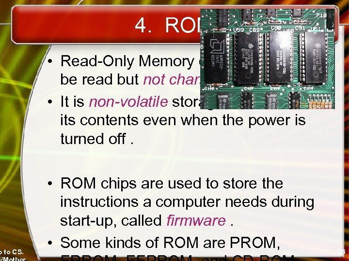 o to CS. 4. ROM • Read-Only Memory can be read but not changed.