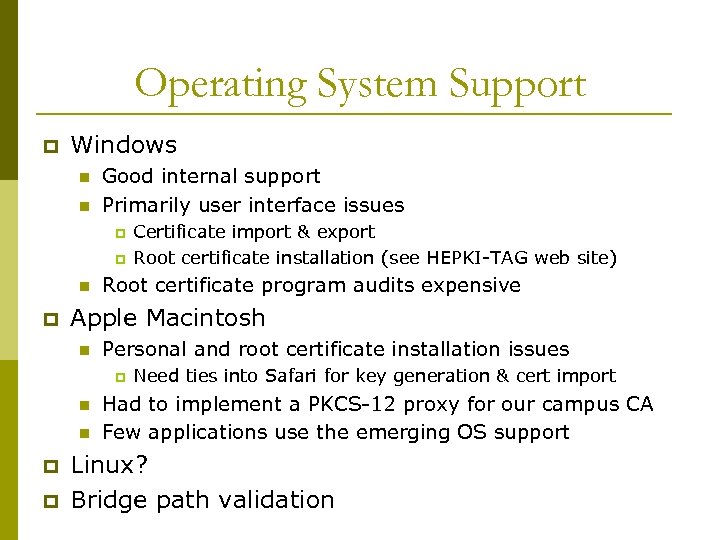 Operating System Support p Windows n n Good internal support Primarily user interface issues