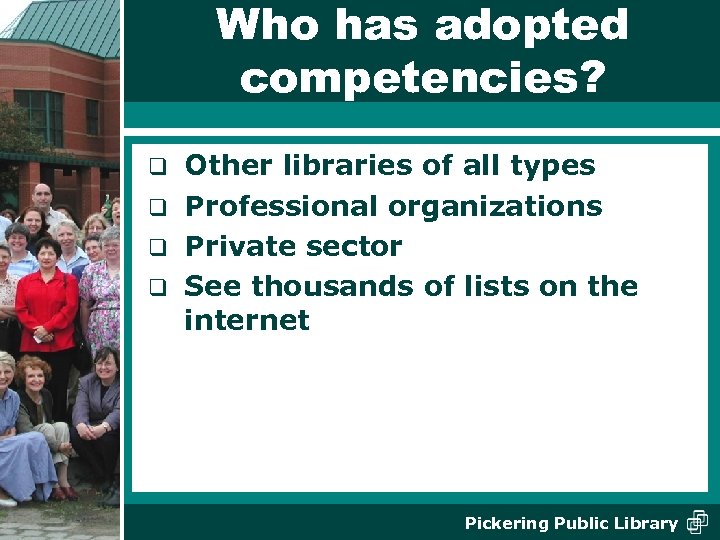 Who has adopted competencies? Other libraries of all types q Professional organizations q Private