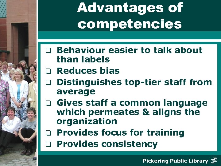 Advantages of competencies q q q Behaviour easier to talk about than labels Reduces