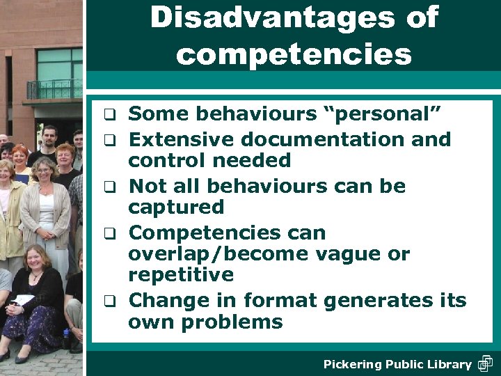 Disadvantages of competencies q q q Some behaviours “personal” Extensive documentation and control needed
