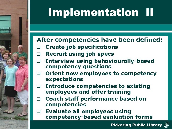 Implementation II After competencies have been defined: q q q q Create job specifications