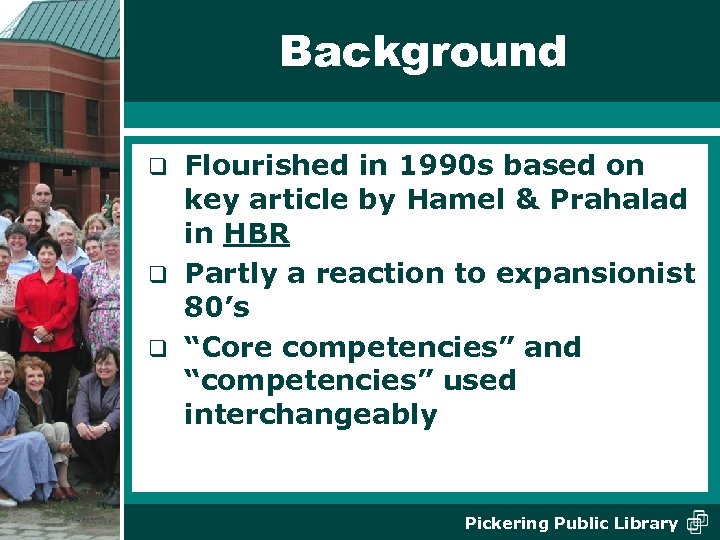 Background Flourished in 1990 s based on key article by Hamel & Prahalad in