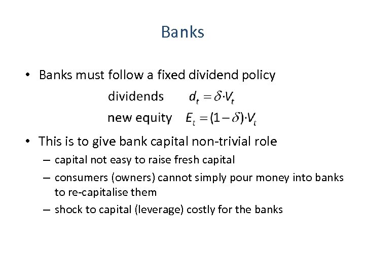 Banks • Banks must follow a fixed dividend policy • This is to give