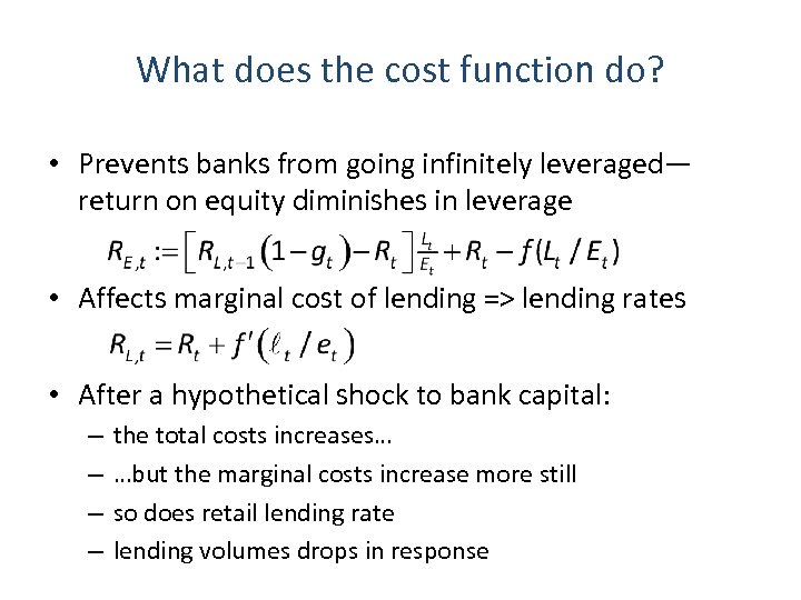 What does the cost function do? • Prevents banks from going infinitely leveraged— return