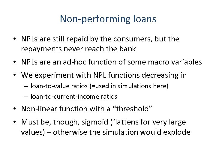 Non-performing loans • NPLs are still repaid by the consumers, but the repayments never