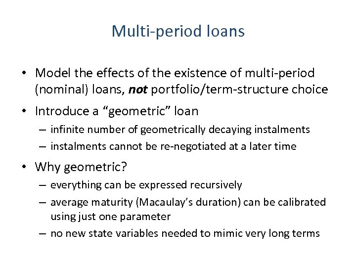 Multi-period loans • Model the effects of the existence of multi-period (nominal) loans, not