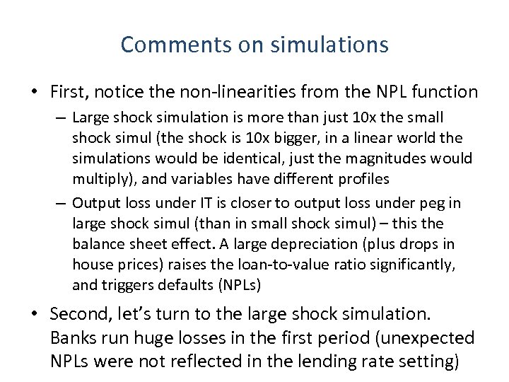 Comments on simulations • First, notice the non-linearities from the NPL function – Large