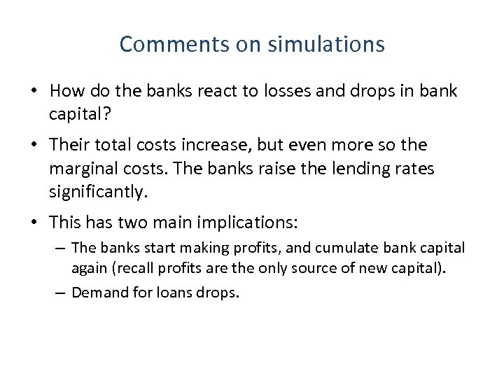 Comments on simulations • How do the banks react to losses and drops in