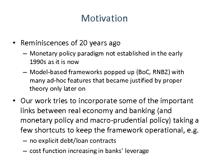 Motivation • Reminiscences of 20 years ago – Monetary policy paradigm not established in