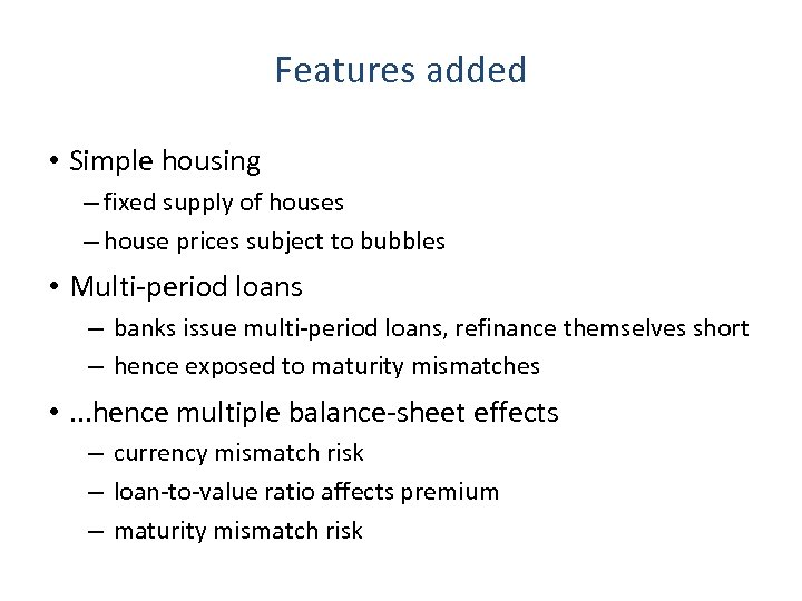 Features added • Simple housing – fixed supply of houses – house prices subject