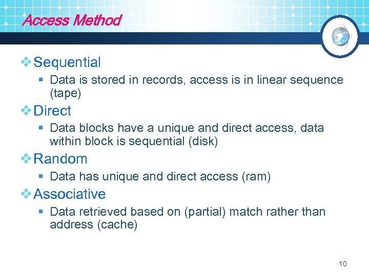 Access Method v Sequential § Data is stored in records, access is in linear