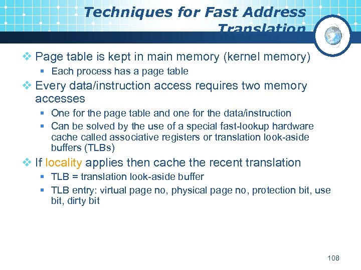Techniques for Fast Address Translation v Page table is kept in main memory (kernel