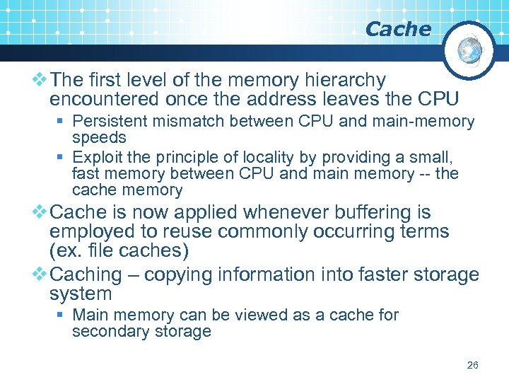 Cache v The first level of the memory hierarchy encountered once the address leaves