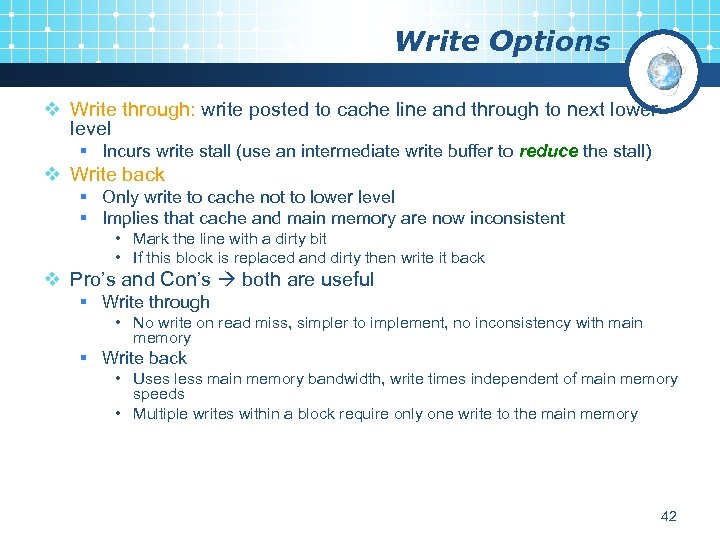 Write Options v Write through: write posted to cache line and through to next