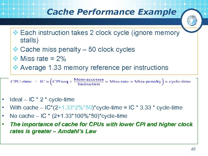 Cache Performance Example v Each instruction takes 2 clock cycle (ignore memory stalls) v