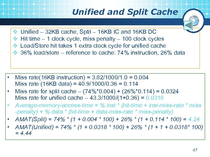 Unified and Split Cache v v Unified – 32 KB cache, Split – 16