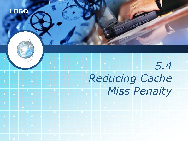 LOGO 5. 4 Reducing Cache Miss Penalty 