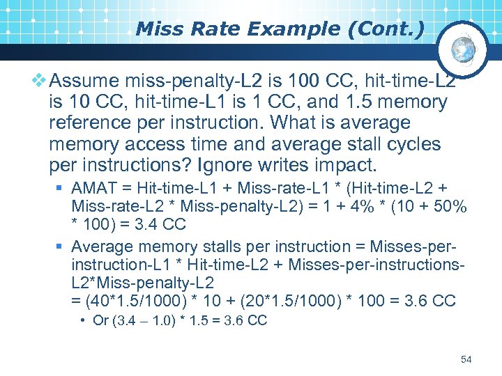 Miss Rate Example (Cont. ) v Assume miss-penalty-L 2 is 100 CC, hit-time-L 2