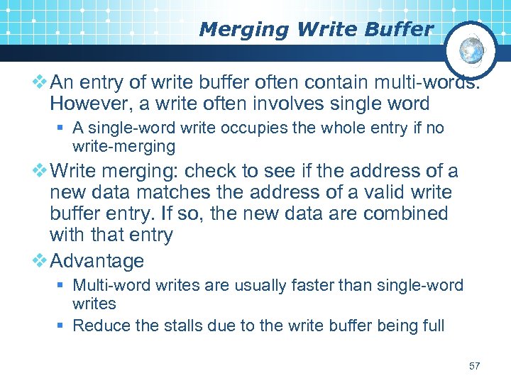 Merging Write Buffer v An entry of write buffer often contain multi-words. However, a