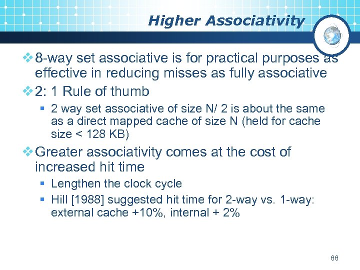 Higher Associativity v 8 -way set associative is for practical purposes as effective in