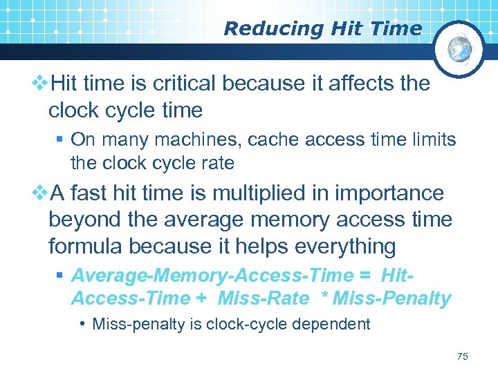 Reducing Hit Time v. Hit time is critical because it affects the clock cycle