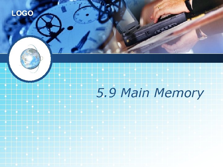 LOGO 5. 9 Main Memory 