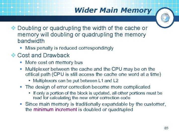 Wider Main Memory v Doubling or quadrupling the width of the cache or memory