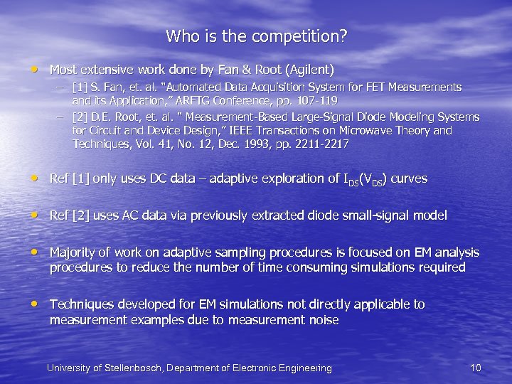 Who is the competition? • Most extensive work done by Fan & Root (Agilent)