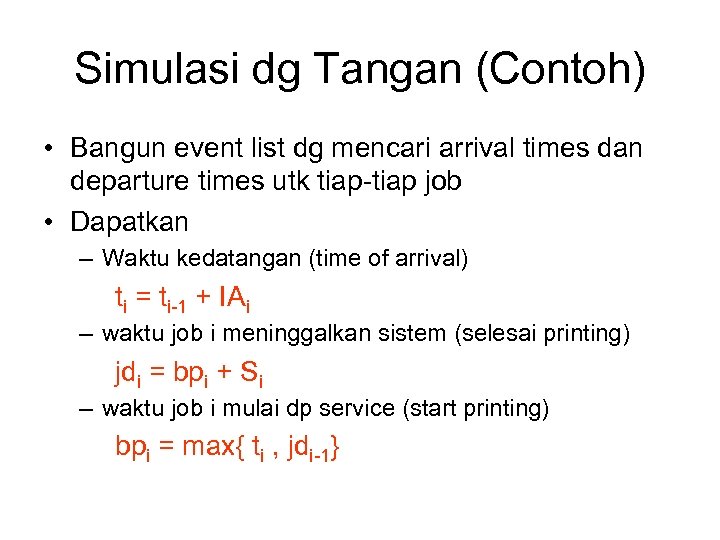 Simulasi dg Tangan (Contoh) • Bangun event list dg mencari arrival times dan departure