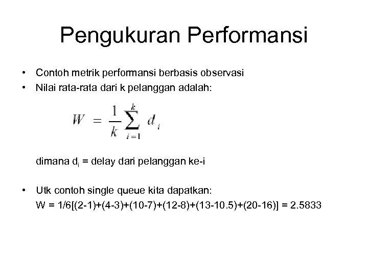 Pengukuran Performansi • Contoh metrik performansi berbasis observasi • Nilai rata-rata dari k pelanggan